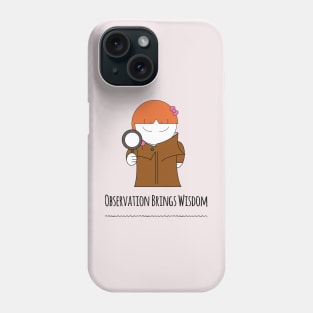 Observation Brings Wisdom Girl Magnifier Strong Attention To Detail Phone Case