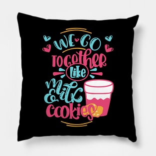 We go together like milk and cookies valentine gift Pillow