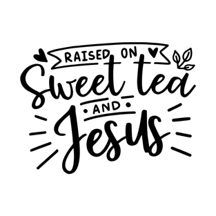 Raised On Sweet Tea and Jesus T-Shirt