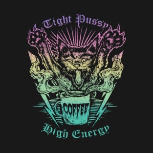 TIGHT PUSSY HIGH ENERGY (TROPICAL HUE) T-Shirt