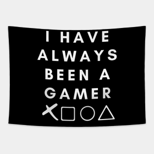 I Have Always Been A Gamer Tapestry