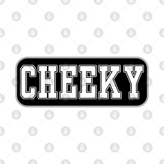 Cheeky - Cheeky by tatzkirosales-shirt-store