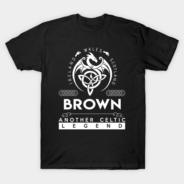 Brown Name T Shirt - Another Celtic Legend Brown Dragon Gift Item - Brown - T-Shirt