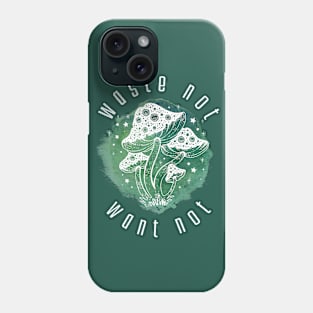 “Waste Not Want Not” Mushroom Phone Case