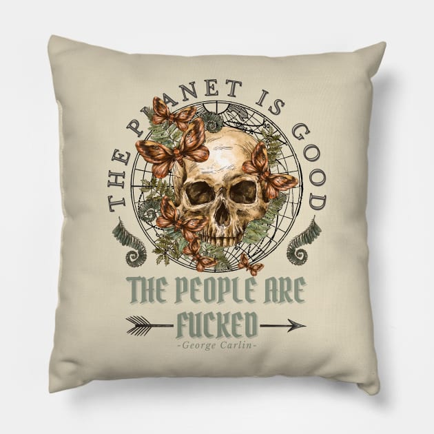 The Planet is Fine The People are Fucked by George Carlin, Funny, Save Earth, Political Humor ,Sarcastic Quote by Famous People, Vintage, Retro, Butterflies, Scull, Botanical, Art Pillow by Mimielita