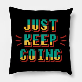 JUST KEEP GOING Pillow