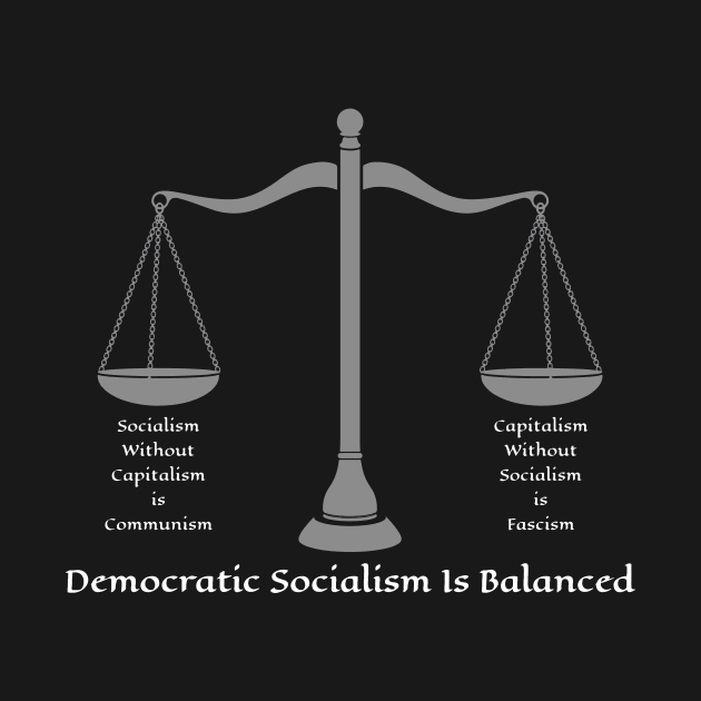 Democratic Socialism Is Balanced by VintageArtwork