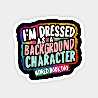 I'm Dressed as a Background Character | World Book Day Magnet