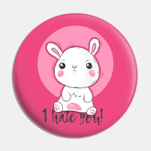 I hate you! Pin