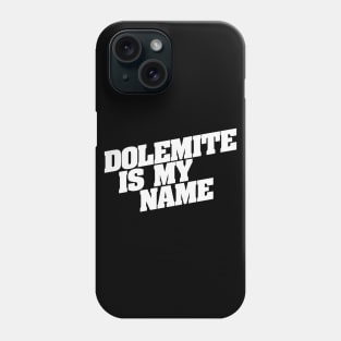 Dolemite Is My Name (White logo) Phone Case