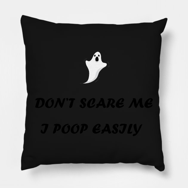 Don't scare me I poop easily Pillow by TheAwesome