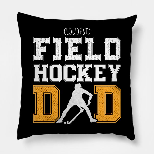 Field Hockey Dad (Loudest) Pillow by RichyTor