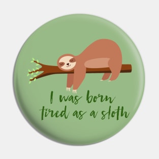 Tired as a sloth Pin