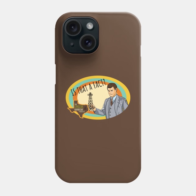 JR Ewing - Is That a Fact? Phone Case by The Ewing Barbecue