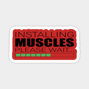 INSTALLING MUSCLES, PLEASE WAIT.. Magnet