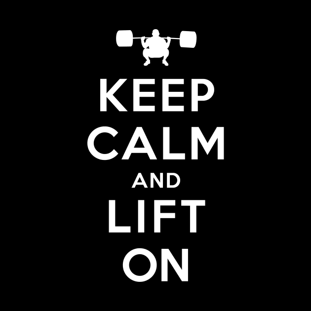 Keep Calm and Lift On by YiannisTees