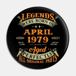 Legend Was Born In April 1979 Aged Perfectly Original Parts Pin