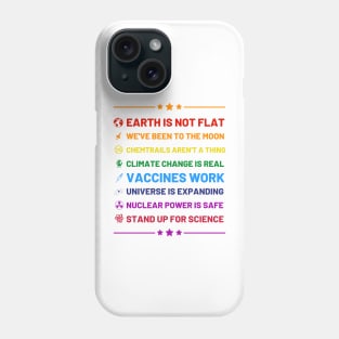 Earth is not flat, Vaccines work, We've been to the moon, Chemtrails aren't a thing, Climate change is real, Stand up for science, Universe is expanding, Nuclear power is safe Phone Case