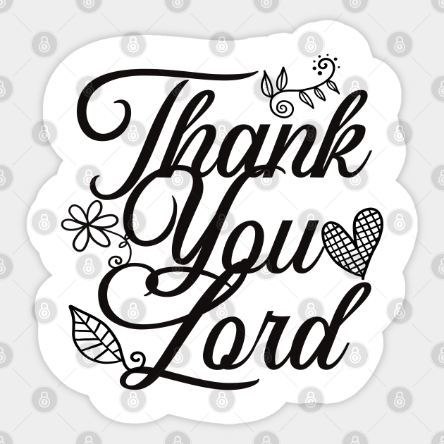 Thanksgiving Design Thank You Lord Thank You Lord Sticker Teepublic