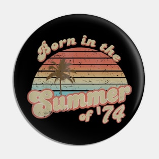 Born In The Summer 1974 46th Birthday Gifts Pin