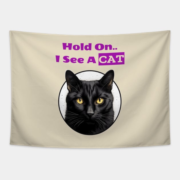 Hold on, i see a cat Tapestry by ArtfulDesign