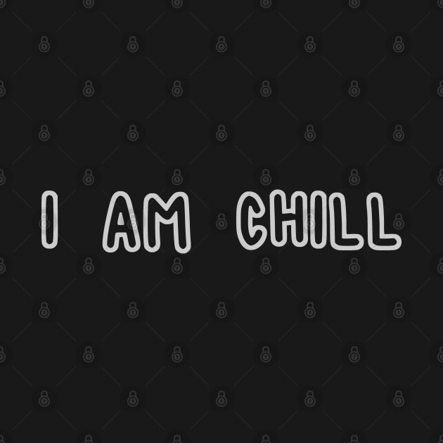 I Am Chill by RizanDoonster