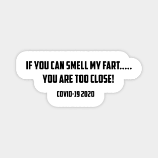 If You Can Smell My Fart, You Are Too Close Magnet