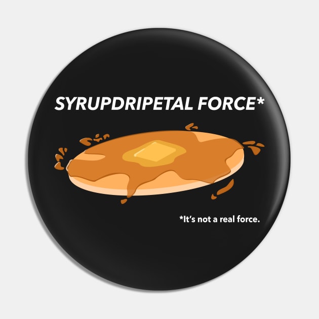 Syrupdripetal Force Pin by FandomFrenzy