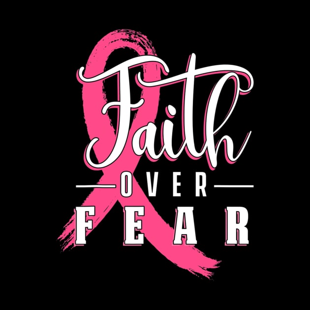 Faith Over Fear Breast Cancer Warrior Patient Supporter by eldridgejacqueline