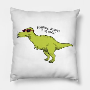 Scientific accuracy is for nerds 1 Pillow