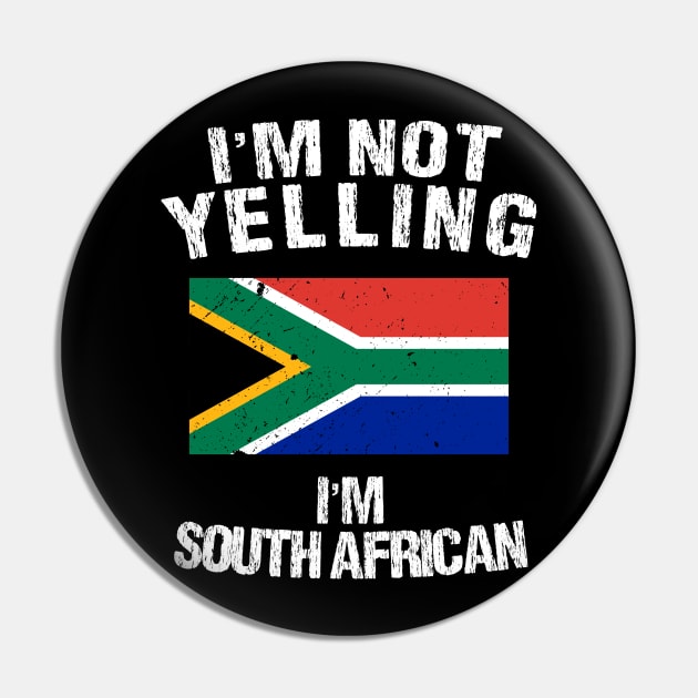 I'm Not Yelling I'm South African Pin by TShirtWaffle1