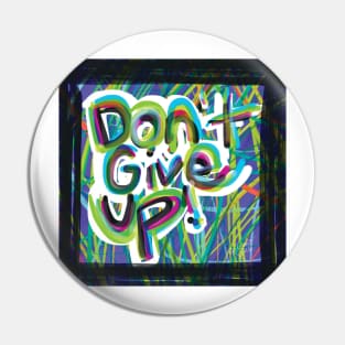 Don't Give Up Graffiti Art Pin