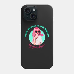 Your success is only limited by your desire Phone Case