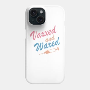 Vaxxed and Waxed Phone Case