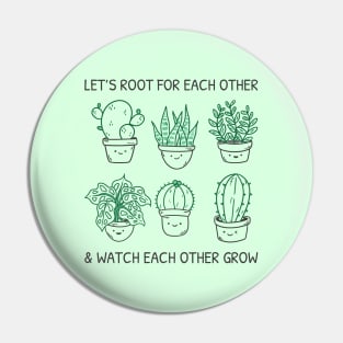 Let's Root For Each Other And Watch Each Other Grow I Pin