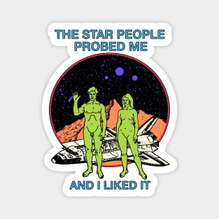 The Star People Probed Me And I Liked It - Retro Sci Fi Aliens Magnet