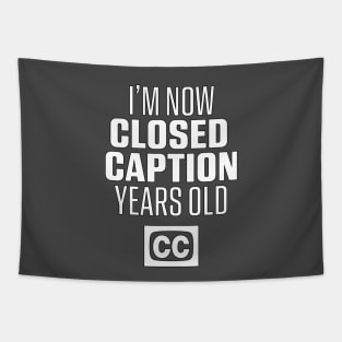 Now Closed Caption Years Old Tapestry