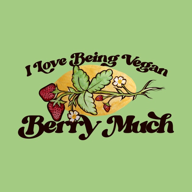 I love being vegan BERRY MUCH by bubbsnugg