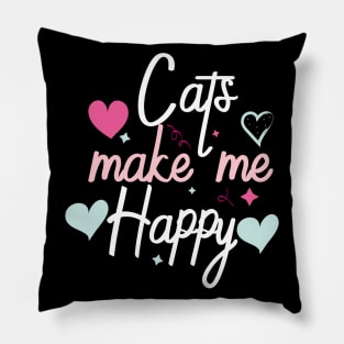 Cats Make Me Happy Pillow