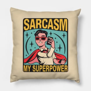 Sarcasm: My superpower Pillow