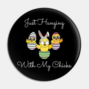 Just Hanging Out With My Chicks. Cute Little Chicks in Easter Eggs. Perfect for an Easter Basket Stuffer. Happy Easter Gift Pin