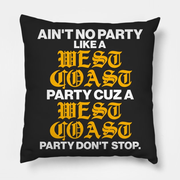 Ain't No Party Like a West Coast Party... Pillow by darklordpug