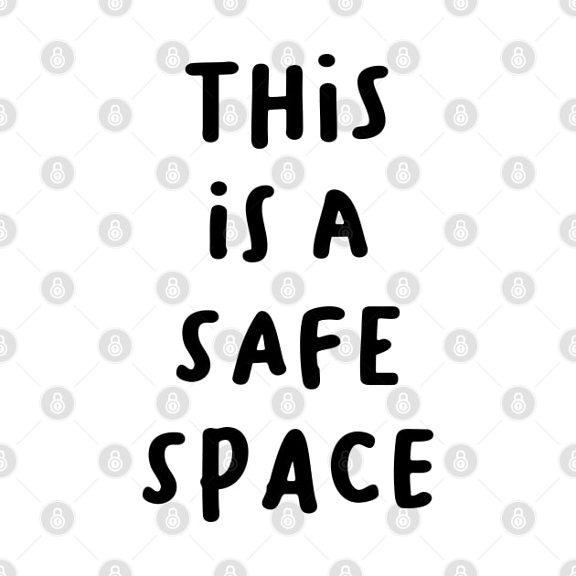 This is a Safe Space by BeKindToYourMind