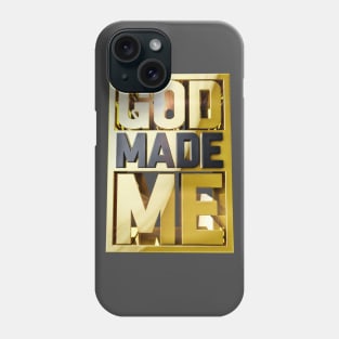 GOD MADE ME Phone Case