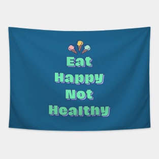 Eat Happy Not Healthy Tapestry