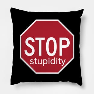 Stop stupidity Pillow