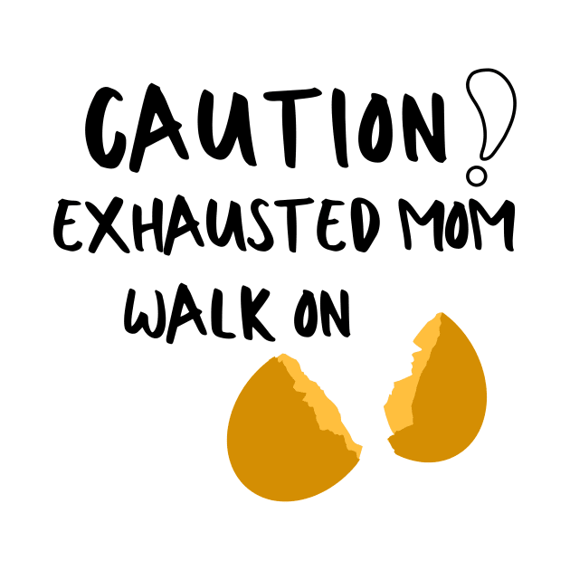 Exhausted Mom Mama Mommy Mother Idiom Pun Sarcastic Funny Meme Emotional Cute Gift Happy Fun Introvert Awkward Geek Hipster Silly Inspirational Motivational Birthday Present by EpsilonEridani