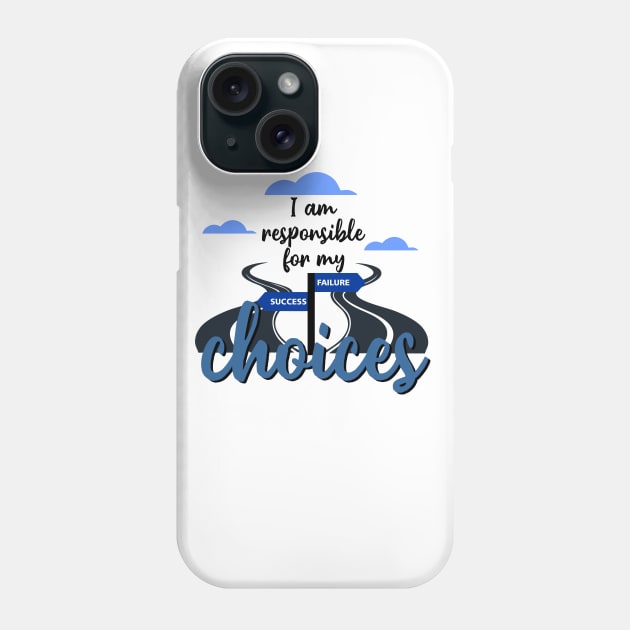 T-Shirt I am Responsible for my choices Phone Case by Roqson