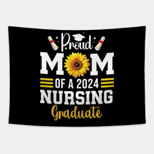 Proud Mother Of A Class Of 2024 Nursing Graduate Mom nurse Tapestry