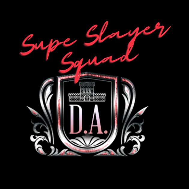 Supe Slayer Squad by GK DeRosa Swag Store 